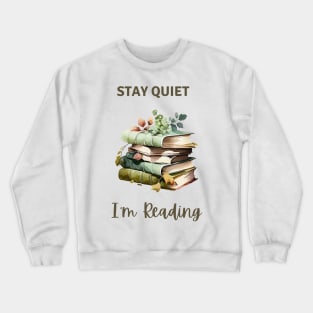 Stay Quiet I’m Reading Crewneck Sweatshirt